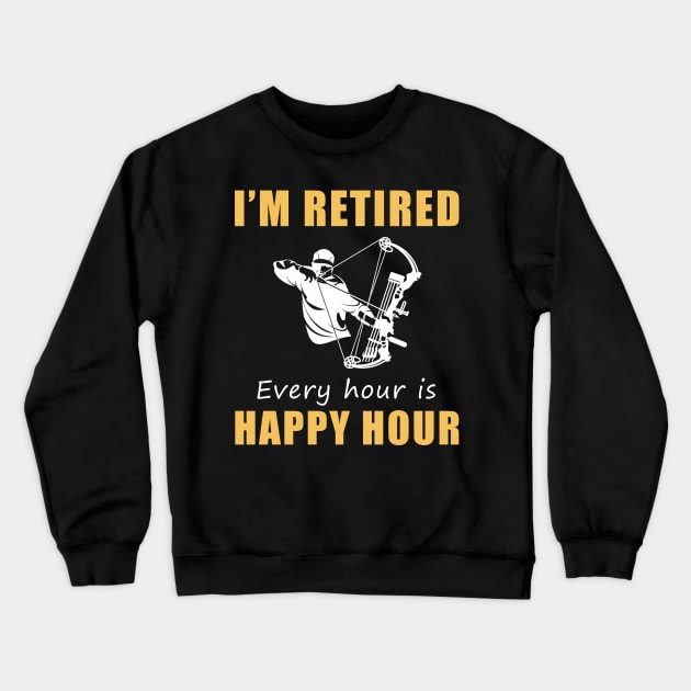 Hunt for Laughter in Retirement! Hunting Tee Shirt Hoodie - I'm Retired, Every Hour is Happy Hour! Crewneck Sweatshirt by MKGift